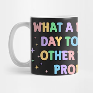 What A Beautiful Day to Respect Other People's Pronouns Mug